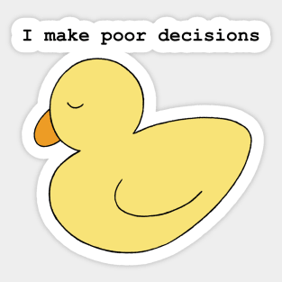 Poor Decisions Ducky Sticker